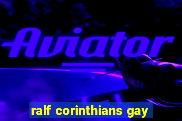 ralf corinthians gay